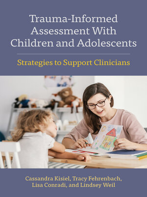 cover image of Trauma-Informed Assessment With Children and Adolescents